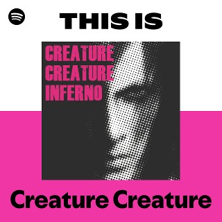 Creature Creature | Spotify