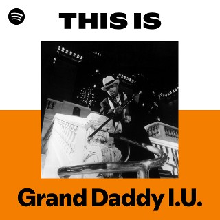 Grand Daddy I.U. | Spotify