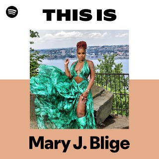 Mary J. Blige | Spotify