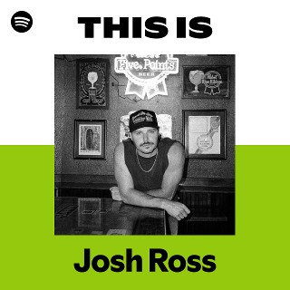 This Is Josh Ross | Spotify Playlist