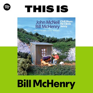 【中古】 John Mcneil / Bill Mchenry / Chill Morn He Climb Jenny Bill McHenry | Spotify