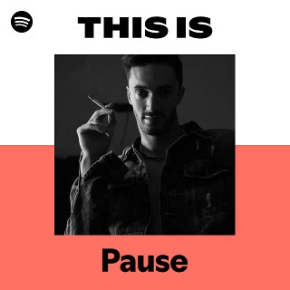This Is Pause | Spotify Playlist