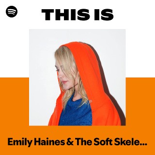 This Is Emily Haines & The Soft Skeleton | Spotify Playlist