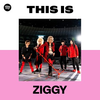 This Is ZIGGY | Spotify Playlist