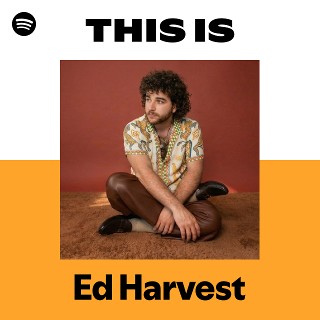 This Is Ed Harvest | Spotify Playlist