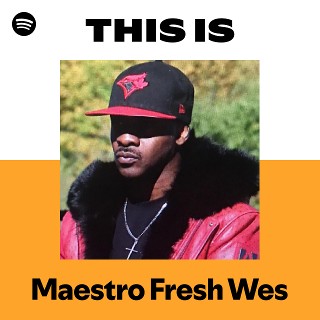 Maestro Fresh Wes | Spotify