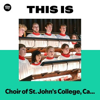 Choir of St. John's College, Cambridge | Spotify