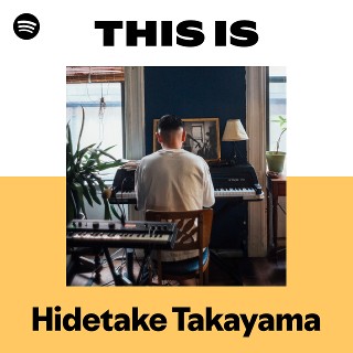 Hidetake Takayama | Spotify