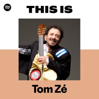 Tom Zé | Spotify