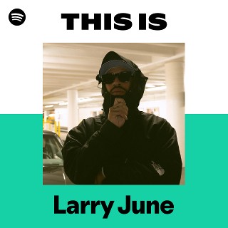 Larry June | Spotify