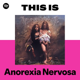 Anorexia Nervosa | Spotify