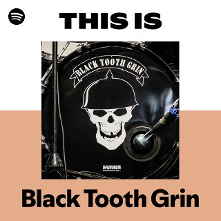 Black Tooth Grin | Spotify