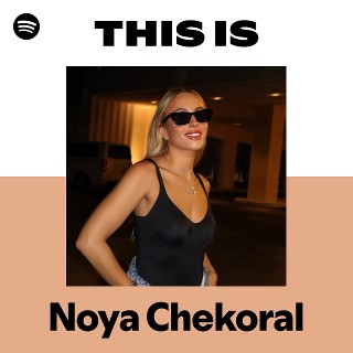 This Is Noya Chekoral | Spotify Playlist