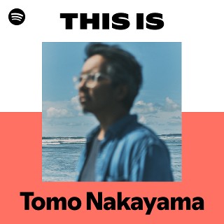 Listen to Tomo Nakayama Songs | Spotify