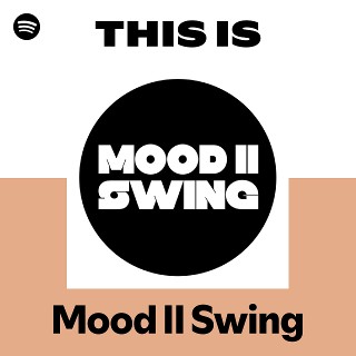 Mood II Swing | Spotify