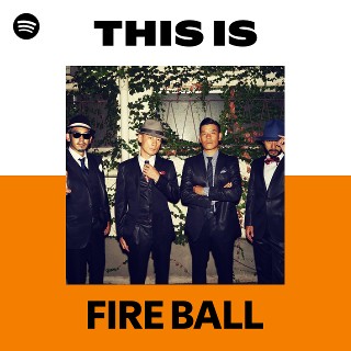 FIRE BALL | Spotify