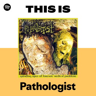 Pathologist – Grinding Opus Of … Pathologist | Spotify