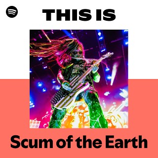 Listen to Scum of the Earth Songs | Spotify
