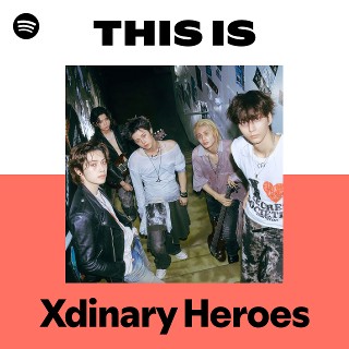 Xdinary Heroes | Spotify