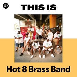 Hot 8 Brass Band | Spotify