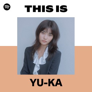 YU-KA | Spotify