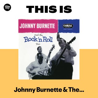 Johnny Burnette & The Rock 'N' Roll Trio | Spotify
