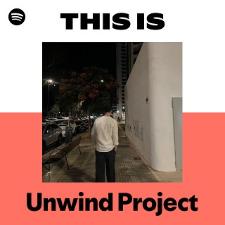 This Is Unwind Project | Spotify Playlist