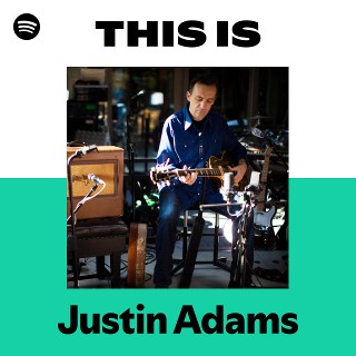 Justin Adams | Spotify