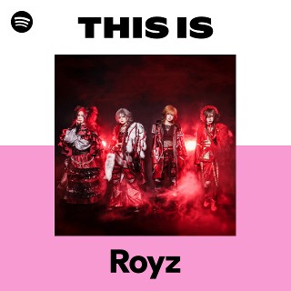 Royz音源 This Is Royz | Spotify Playlist