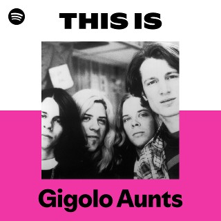 Gigolo Aunts | Spotify