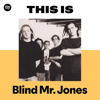 Blind Mr. Jones | Spotify