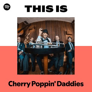 Cherry Poppin' Daddies | Spotify
