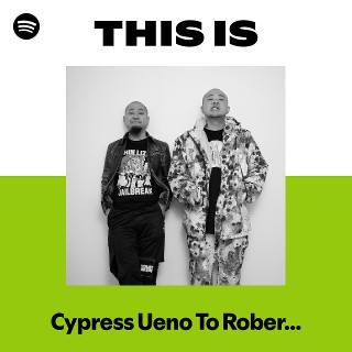 This Is Cypress Ueno To Robert Yoshino | Spotify Playlist