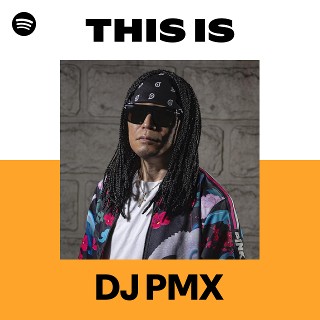 DJ PMX | Spotify