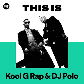 Kool G Rap & DJ Polo | Spotify