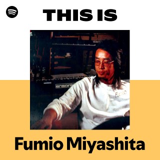 Fumio Miyashita | Spotify