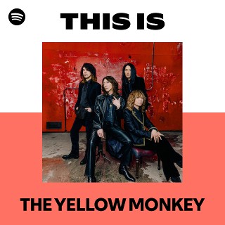 THE YELLOW MONKEY | Spotify