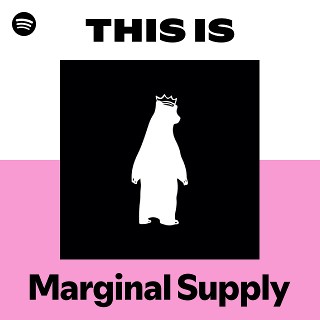 This Is Marginal Supply | Spotify Playlist