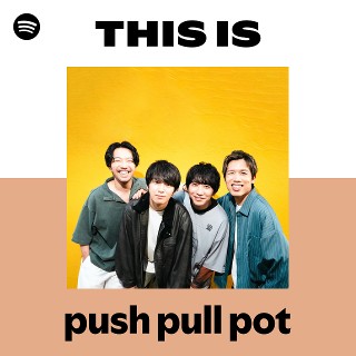 プッシュプルポット | Spotify