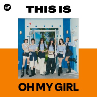 OH MY GIRL | Spotify