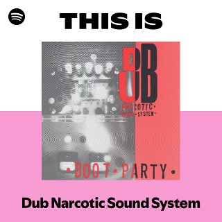 Dub Narcotic Sound System | Spotify