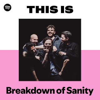 Breakdown of Sanity | Spotify