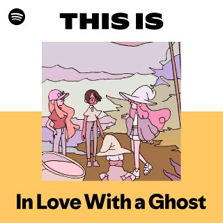 In Love With a Ghost | Spotify
