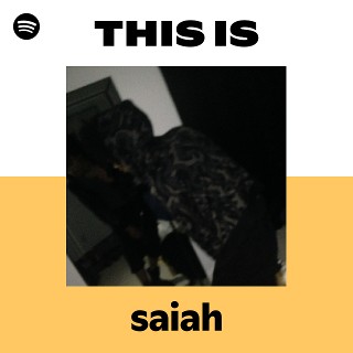 This Is saiah | Spotify Playlist