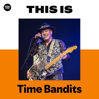 Listen to Time Bandits Songs | Spotify