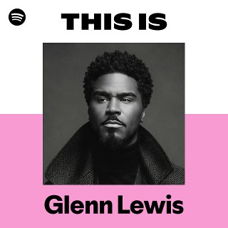 Glenn Lewis | Spotify