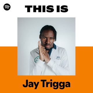 This Is Jay Trigga | Spotify Playlist