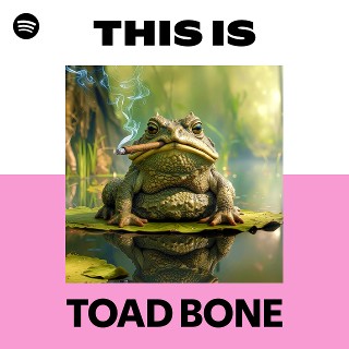 This Is TOAD BONE | Spotify Playlist