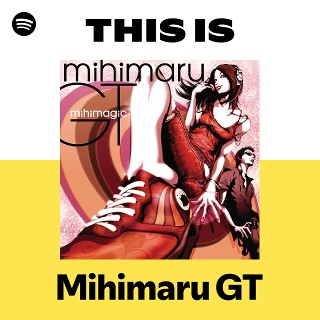 This Is Mihimaru GT | Spotify Playlist
