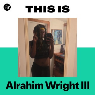 B*e様  WRIGHT III Alrahim Wright III | Spotify